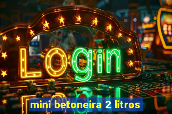 mini betoneira 2 litros